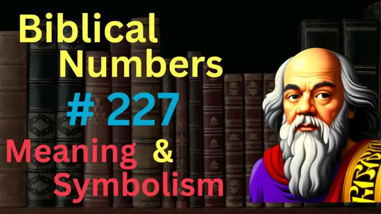 Biblical Meaning of Number 227