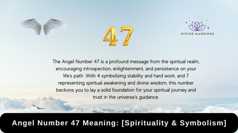 47 Angel Number Meaning: Understanding the Spiritual Significance