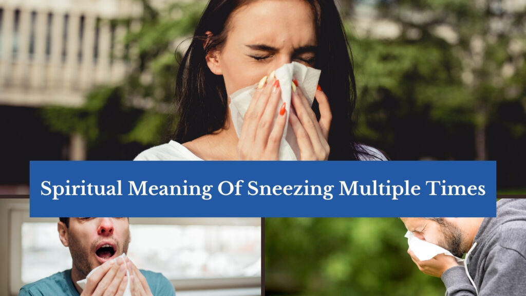 Spiritual Meaning Of Sneezing Multiple Times