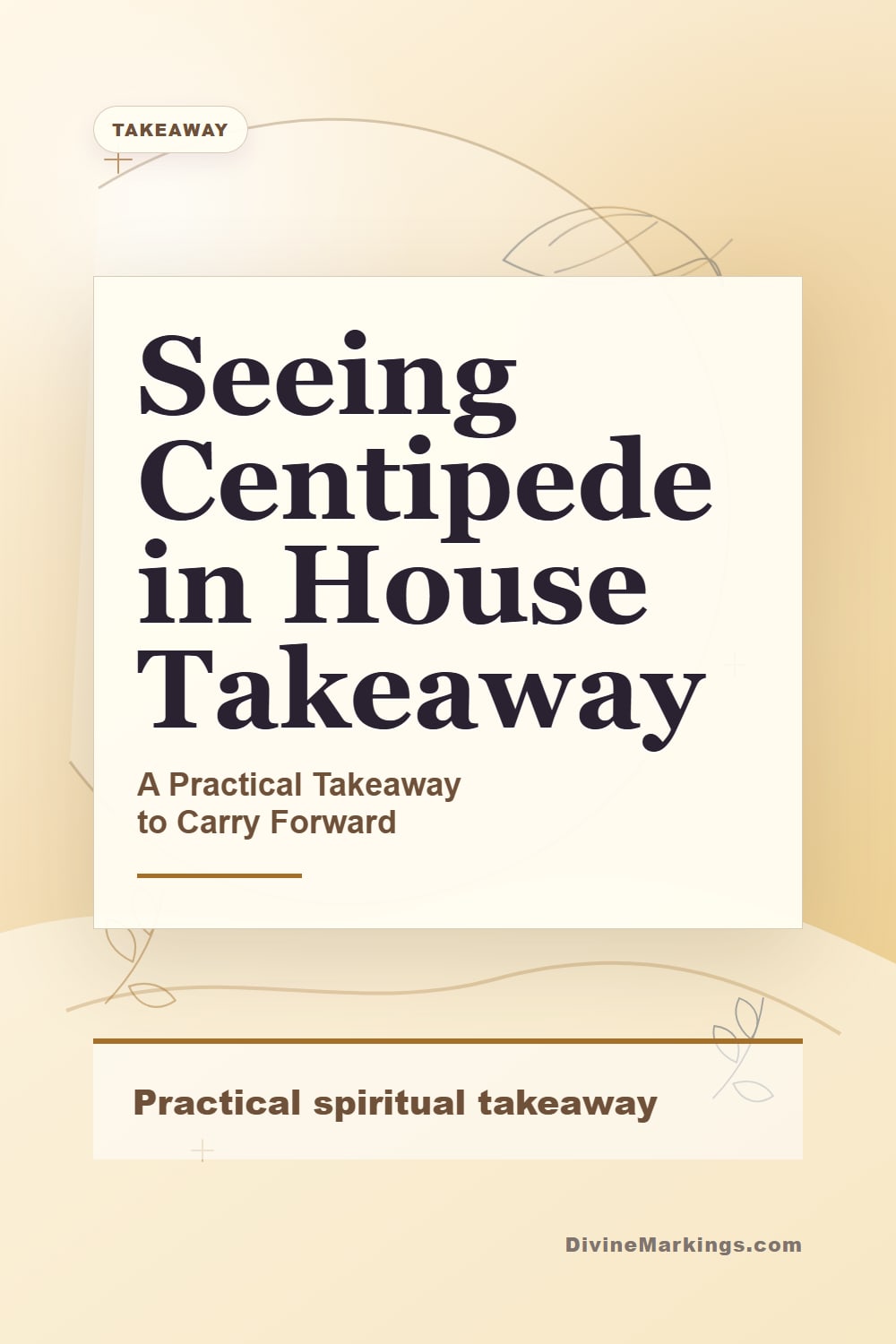 Seeing Centipede in House Takeaway practical takeaway Pinterest image for Spiritual Meaning of Seeing Centipede in House: [Symbolism & Significance]